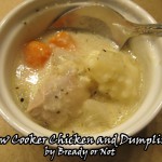 Bready or Not: Slow Cooker Chicken and Dumplings from scratch