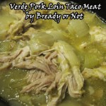 Bready or Not: Slow Cooker Verde Pork Loin for Tacos & more