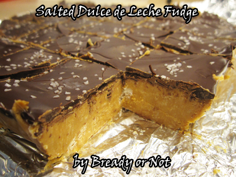 Bready or Not: Salted Dulce de Leche Fudge 