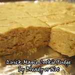 Bready or Not: Quick Maple Cookie Fudge