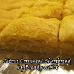 Bready or Not: Citrus Cornmeal Shortbread