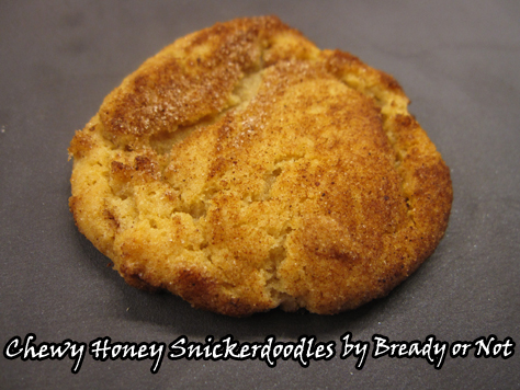 Bready or Not: Chewy Honey Snickerdoodles