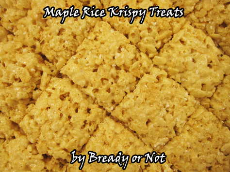 Bready or Not: Maple Krispy Treats 