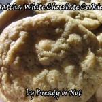 Bready or Not: Matcha White Chocolate Cookies