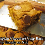 Bready or Not: Pumpkin Chocolate Chip Bars