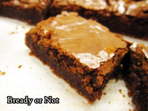 Bready or Not: Chewy Brownies