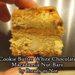 Bready or Not Original: Cookie Butter White Chocolate Macadamia Nut Bars