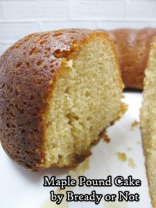 Bready or Not: Maple Pound Cake