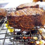 Bready or Not: Homemade Beef Jerky