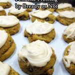 Bready or Not: Pumpkin Cookies with Penuche Frosting