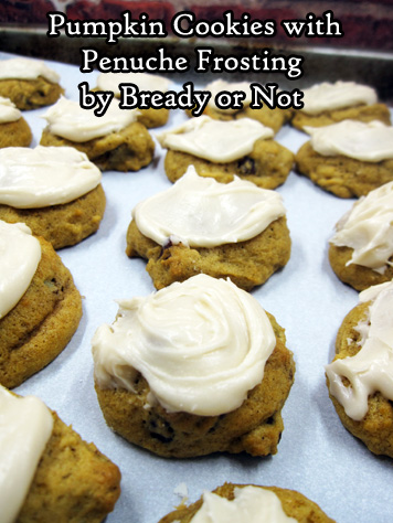 Bready or Not: Pumpkin Cookies with Penuche Frosting 