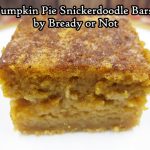 Bready or Not: Pumpkin Pie Snickerdoodle Bars