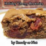 Bready or Not: Holiday Cherry Brownies