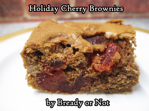 Bready or Not: Holiday Cherry Brownies 