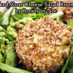 Bready or Not: Baked Goat Cheese Salad Rounds [Gluten Free]