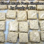 Bready or Not Original: Glazed Maple Pecan Shortbread Cookies