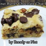 Bready or Not: Peanut Butter Chocolate Chip Bars
