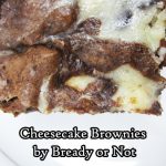 Bready or Not: Cheesecake Brownies