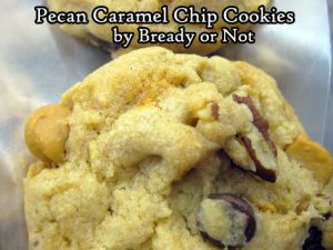 Bready or Not Original: Pecan Caramel Chip Cookies