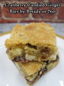 Bready or Not Original: Cranberry Candied Ginger Blondies