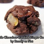 Bready or Not: Double Chocolate-Candied Ginger Cookies