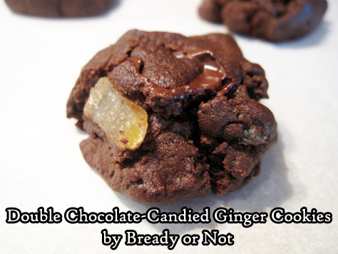 Bready or Not: Double Chocolate-Candied Ginger Cookies 