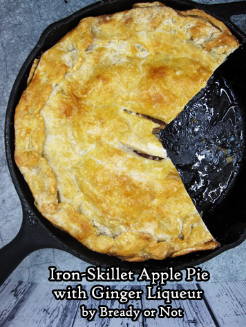 Bready or Not Original: Iron-Skillet Apple Pie with Ginger Liqueur 