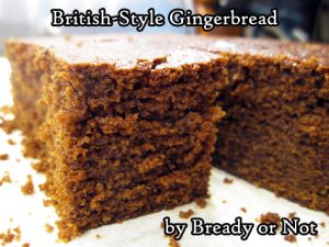 Bready or Not: British-Style Gingerbread