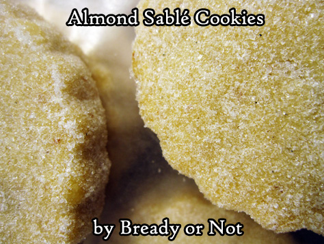 Bready or Not: Almond Sable Cookies 