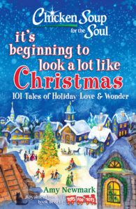 Chicken Soup for the Soul: It's Beginning to Look a Lot Like Christmas: 101 Tales of Holiday Love and Wonder