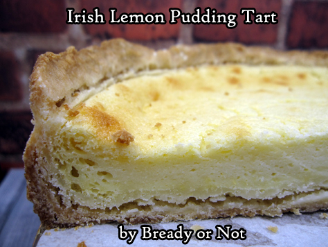 Bready or Not: Irish Lemon Pudding Tart 