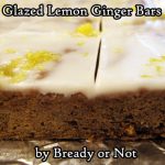 Bready or Not Original: Glazed Lemon Ginger Bars