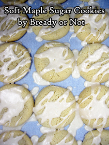 Bready or Not Original: Soft Maple Sugar Cookies