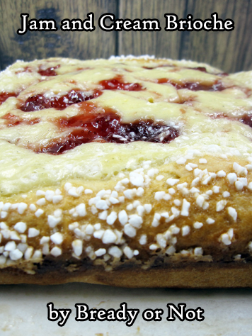 Bready or Not: Jam and Cream Brioche Tart