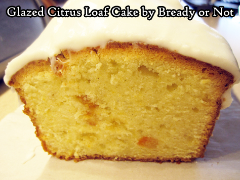 Bready or Not: Glazed Citrus Loaf Cake