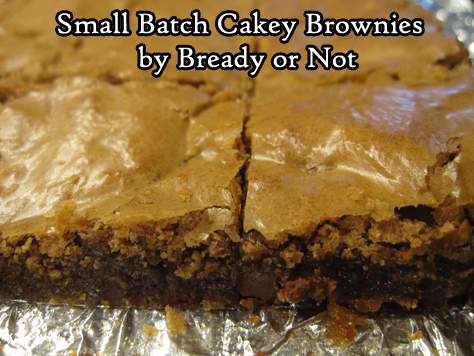 Bready or Not Original: Small Batch Cakey Brownies 