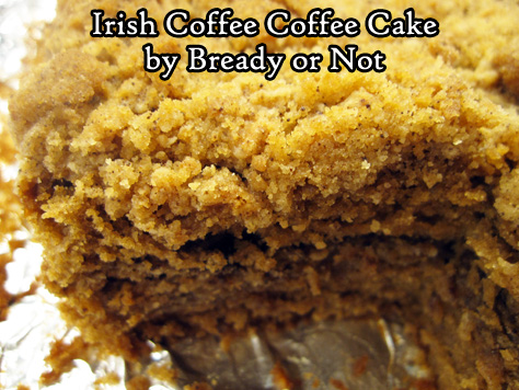 Bready or Not: Irish Coffee Coffee Cake 
